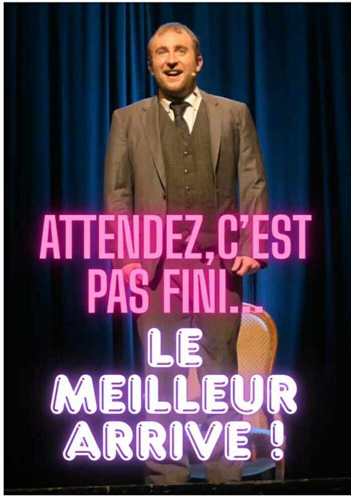 "Attendez, ce n'est pas fini, le meilleur arrive..." Par la Cie Ça Change Un Peu