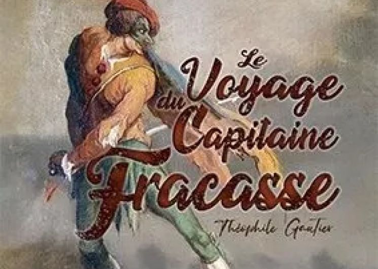 Festival d’Été de l’Illustre Théâtre : Le Voyage Du Capitaine Fracasse