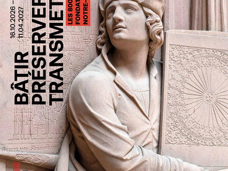 Bâtir · Préserver · Transmettre :  Les 800 ans de la Fondation de l’Œuvre Notre-Dame