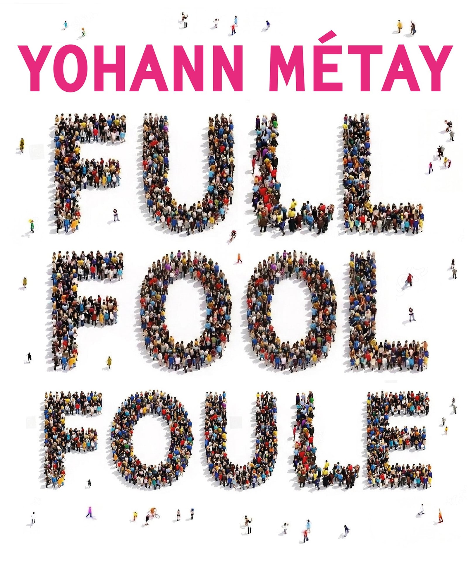 Yohann Métay FULL FOOL FOULE