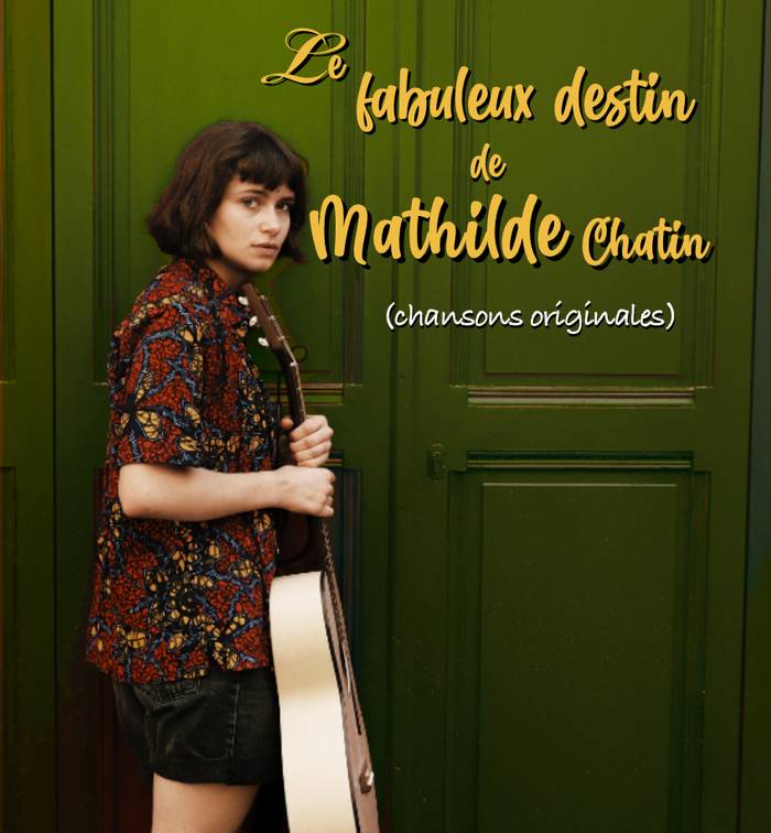 Le fabuleux destin de Mathilde Chatin (chansons originales)