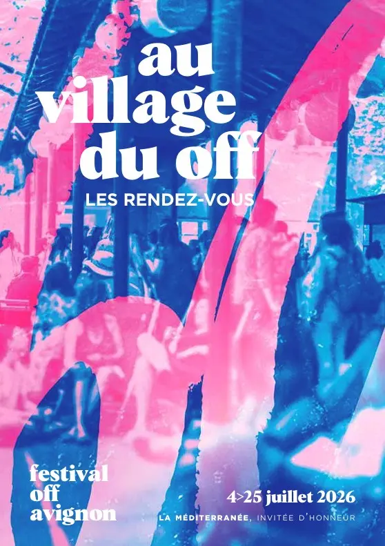 Festival Off - Les rendez-vous au Village du Off