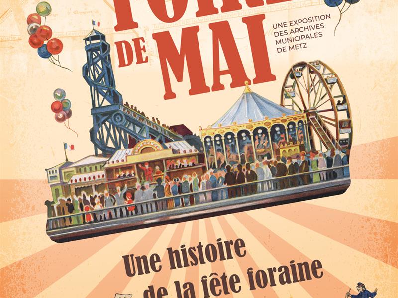 Exposition - La Foire de Mai, une histoire de la fête foraine à Metz