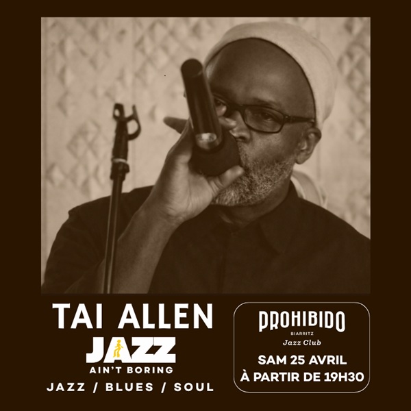 Prohibido Biarritz Jazz Club - Tai Allen – Jazz Ain’t Boring