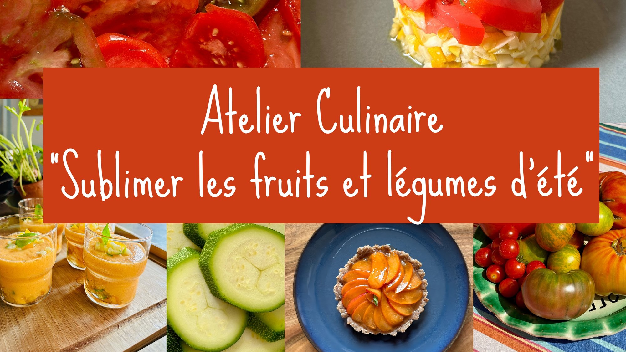 ATELIER CULINAIRE SUBLIMER LES FRUITS ET LÉGUMES D'ÉTÉ