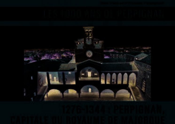 EXPOSITION – 1276-1344 : PERPIGNAN, CAPITALE DU ROYAUME DE MAJORQUE
