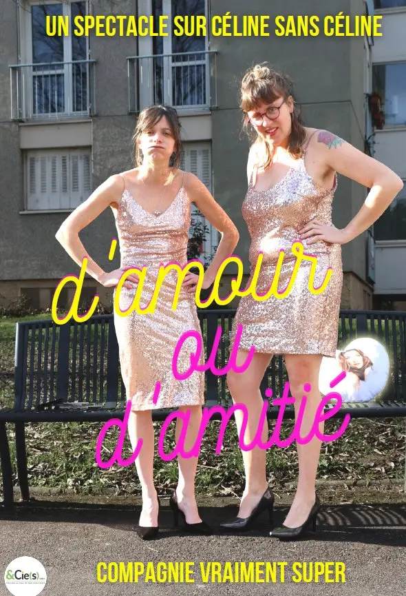 Les tréteaux 2026 :  spectacle « D’amour ou d’amitié », de la compagnie Vraiment Super, un spectacle sur Céline, sans Céline !