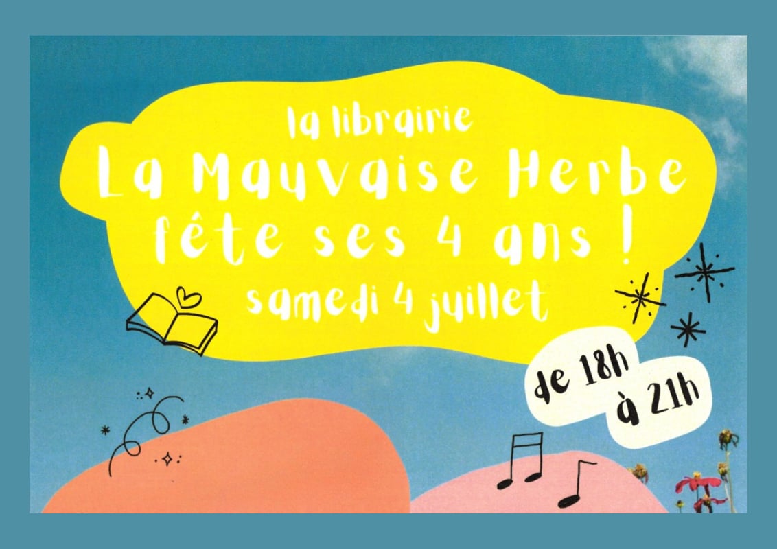 La Mauvaise Herbe fête ses 4 ans !