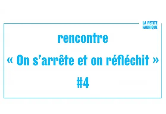 Rencontre "On s’arrête et on réfléchit" : le travail