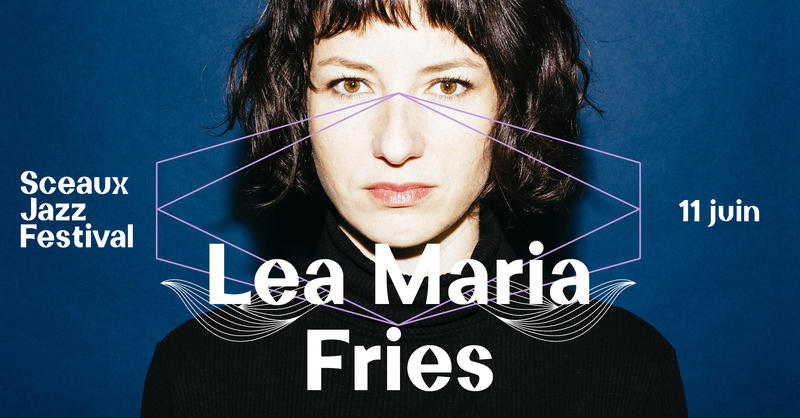 Sceaux Jazz Festival #4 - Lea Maria Fries