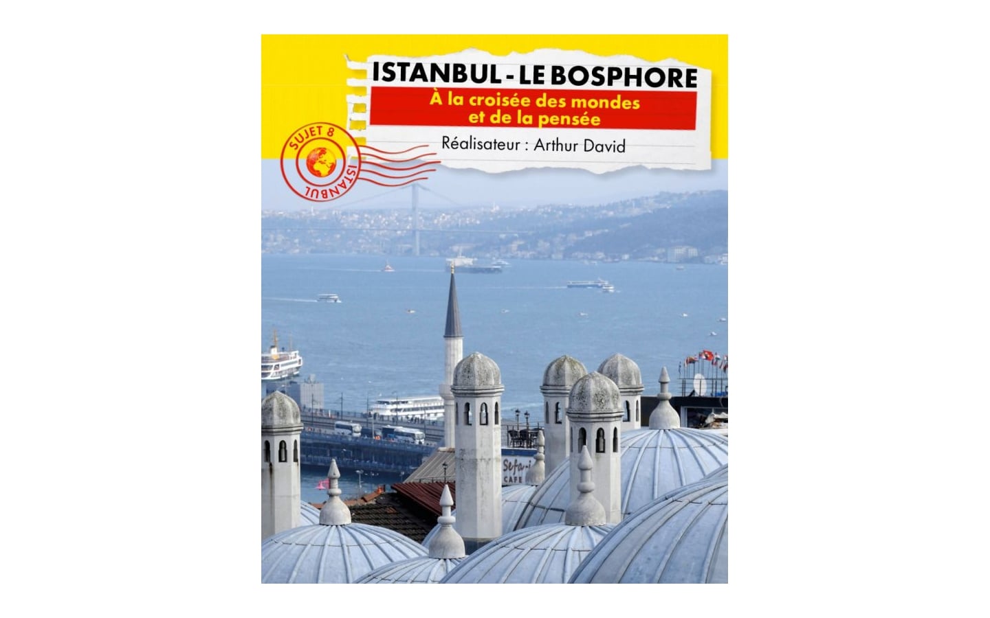 Connaissance du monde - Istanbul - Le Bosphore