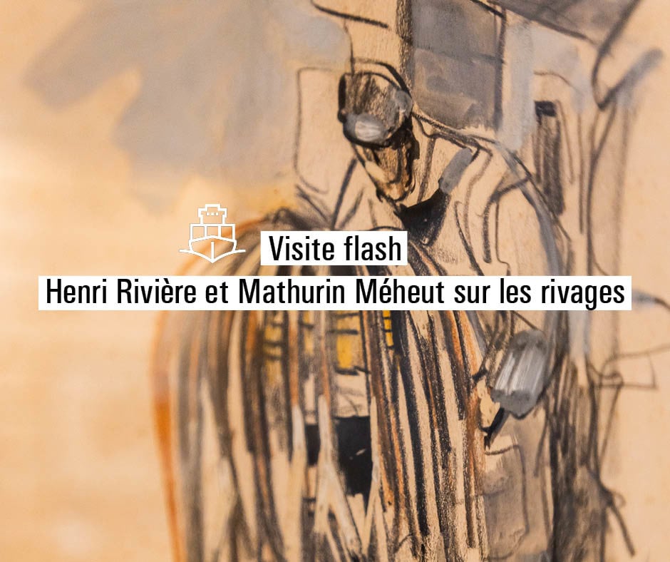 Visite flash – Henri Rivière et Mathurin Méheut sur les rivages