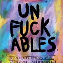Unfuckables - Théâtre 100 Noms - Nantes