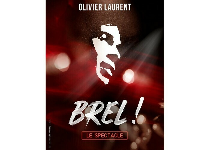 Brel ! Le spectacle - par Olivier Laurent