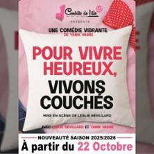 Pour Vivre Heureux, Vivons Couchés - Comédie de Lille