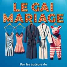 Le Gai Mariage - le Grand Théâtre 3t, Toulouse