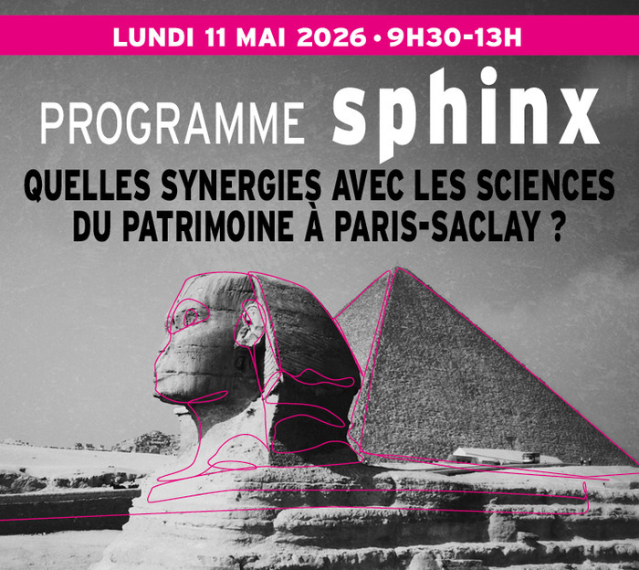 Programme SPHINX. Quelles synergies en sciences du patrimoine à Paris-Saclay?