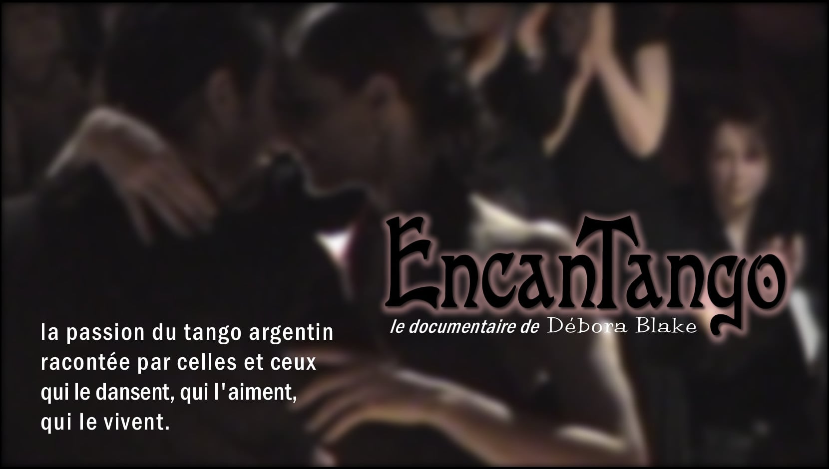 Festival Tango par la côte – EncanTango Film documentaire de Debora BLAKE