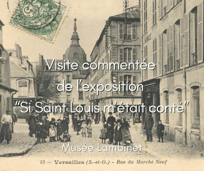 Visite commentée de l’exposition “Si Saint-Louis m’était conté”