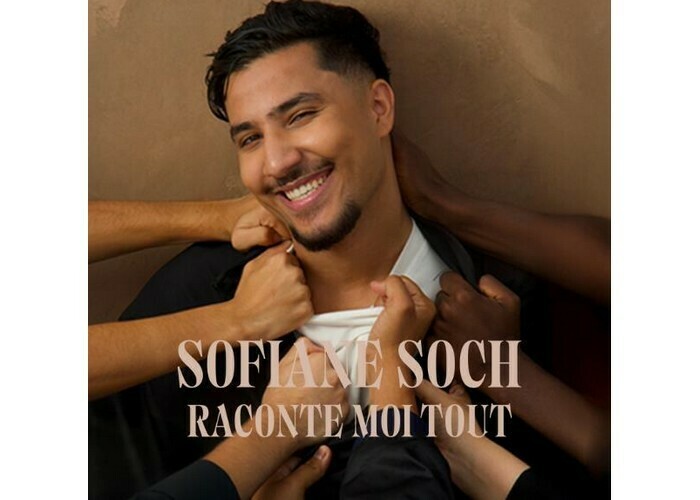 Sofiane Soch : Raconte moi tout