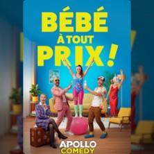 Bébé à Tout Prix - Apollo Comedy, Paris