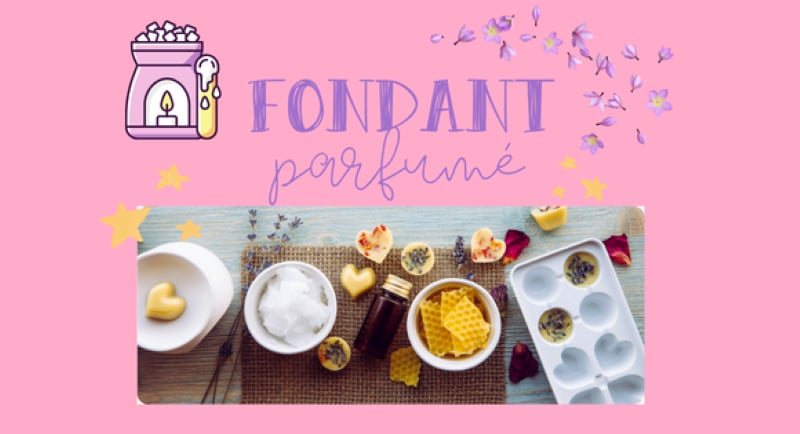 Atelier fondant parfumé