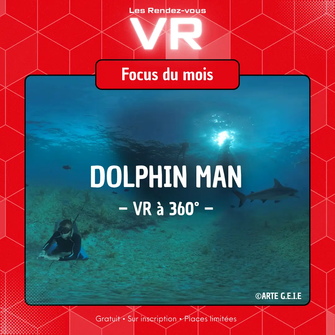 RDV de la VR - Focus du mois : “Dolphin Man”