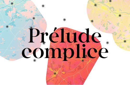Prélude complice - autour du spectacle du soir