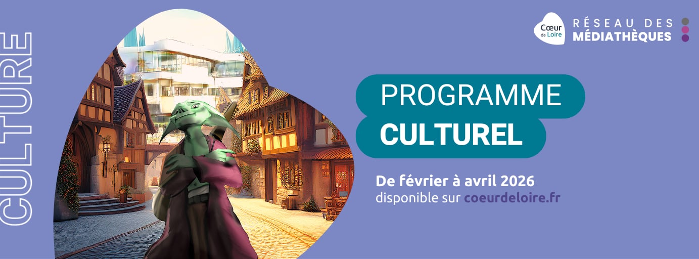 Programme culturel des médiathèques Cœur de Loire de février à avril