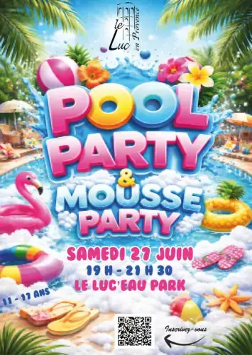 Pool party & Mousse party au luc'eau park