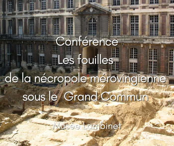 Conférence "Les fouilles de la nécropole mérovingienne sous le Grand Commun" par Cécile Buquet, archéo-anthropologue à l’INRAP